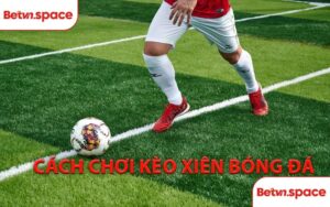 Cách Chơi Kèo Xiên Bóng Đá - Bí Quyết Tối Ưu Hóa Tỷ Lệ Thắng