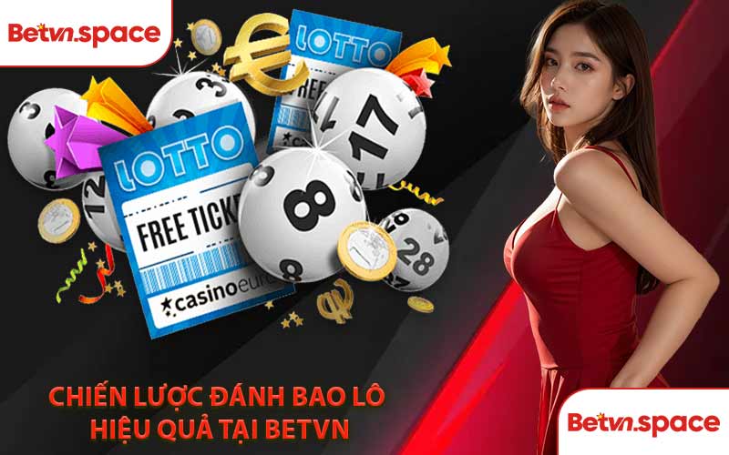 Chiến Lược Đánh Bao Lô Hiệu Quả Tại BETVN