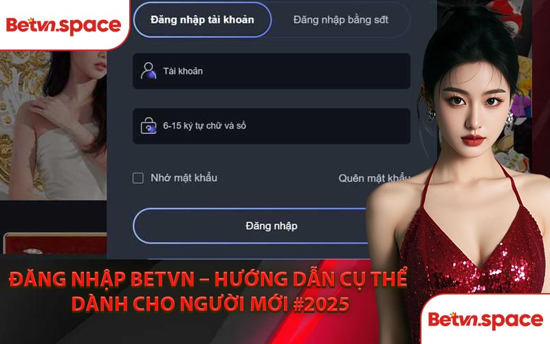 Đăng Nhập BETVN – Hướng Dẫn Cụ Thể Dành Cho Người Mới #2025