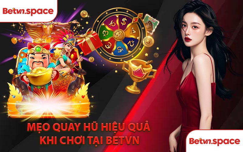 Mẹo Quay Hũ Hiệu Quả Khi Chơi Tại BETVN