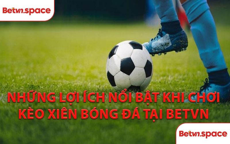 Kèo Xiên Bóng Đá Là Gì? Có Những Loại Kèo Nào Có Thể Ghép?