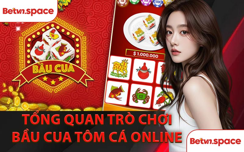 Tổng Quan Trò Chơi Bầu Cua Tôm Cá Online 